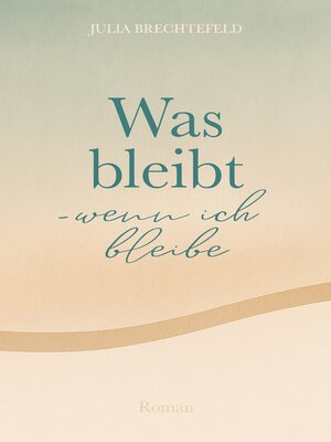 cover image of Was bleibt--wenn ich bleibe